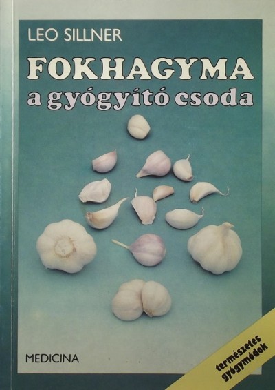 Leo Sillner - Fokhagyma a gyógyító csoda