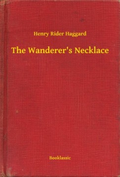 Henry Rider Haggard - The Wanderer's Necklace