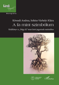 Kvesdi Andrea - Soltsz-Vrhelyi Klra - A fa mint szimblum