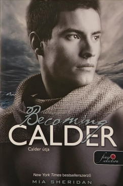 Mia Sheridan - Becoming Calder - Calder útja