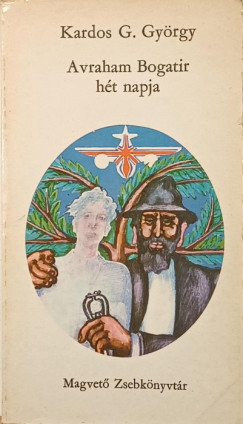 Kardos G. György - Avraham Bogatir hét napja
