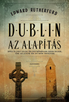 Edward Rutherfurd - Dublin - Az alapítás