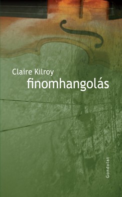 Claire Kilroy - Finomhangol�s