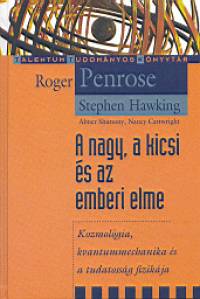 Stephen W. Hawking - Roger Penrose - A nagy, a kicsi s az emberi elme