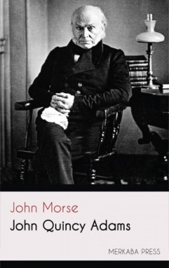 John Morse - John Quincy Adams
