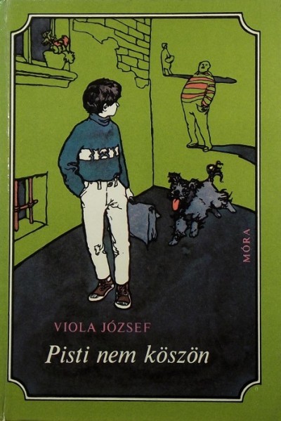 Viola József - Pisti nem köszön