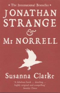 Susanna Clarke - Jonathan Strange and Mr Norrell
