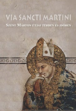 Tth Ferenc   (Szerk.) - Zgorhidi Czigny Balzs   (Szerk.) - Via Sancti Martini