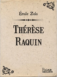 Émile Zola - Thérese Raquin