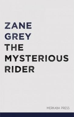 Zane Grey - The Mysterious Rider
