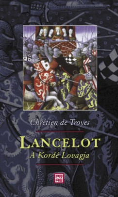 Chrtien de Troyes - Lancelot, a kord lovagja