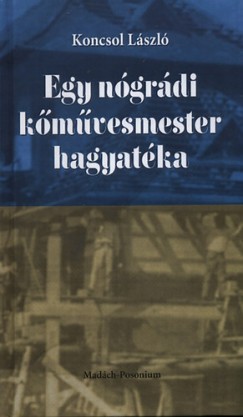 Koncsol Lszl - Egy ngrdi kmvesmester hagyatka