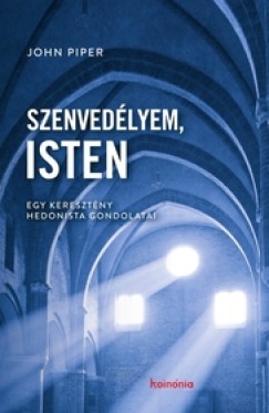 John Piper - Szenvedlyem, Isten