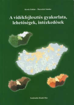 Dr. Kerek Zolt�n - Dr. Marselek S�ndor - A vid�kfejleszt�s gyakorlata, lehet�s�gek, int�zked�sek