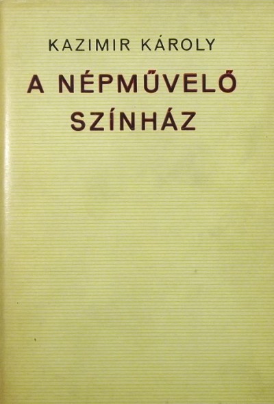 Kazimir Károly - A népművelő színház