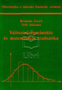 Reimann J�zsef - Dr. T�th Julianna - Val�sz�n�s�gsz�m�t�s �s matematikai statisztika