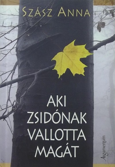Szász Anna - Aki zsidónak vallotta magát