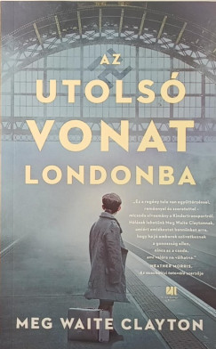 Meg Waite Clayton - Az utolsó vonat Londonba