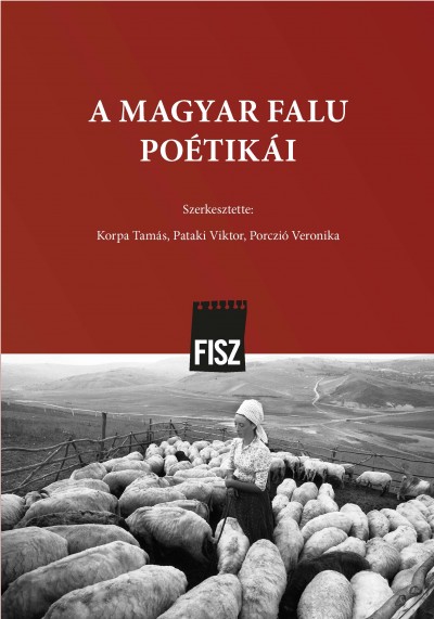 Korpa Tamás  (Szerk.) - Pataki Viktor  (Szerk.) - Porczió Veronika  (Szerk.) - A magyar falu poétikái