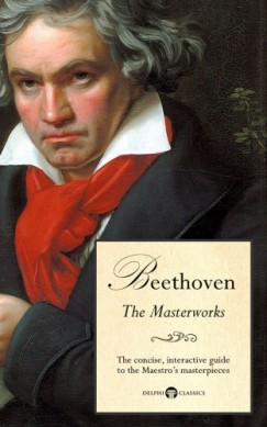 Peter Russell Delphi Classics - Delphi Masterworks of Ludwig van Beethoven (Illustrated)