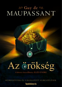 Guy De Maupassant - Ills Endre   (sszell.) - Az rksg