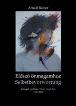 Arnulf Rainer - El�sz� �nmagamhoz - Selbstbevorwortung