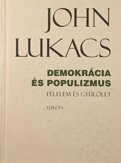 John Lukacs - Demokrácia és populizmus