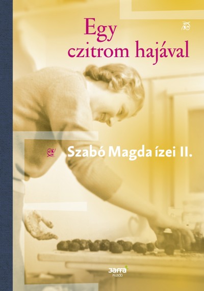 Szabó Magda - Egy czitrom hajával