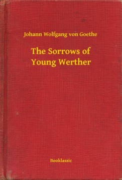 Johann Wolfgang von Goethe - The Sorrows of Young Werther