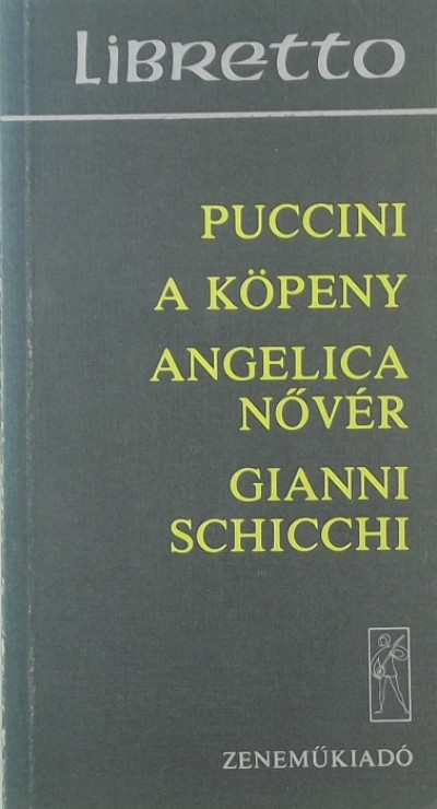 Giacomo Puccini - A köpeny - Angelica nõvér - Gianni Schicchi