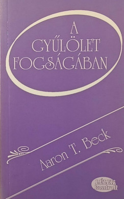 Aaron T. Beck - A gyűlölet fogságában