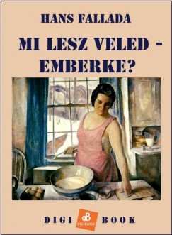 Hans Fallada - Mi lesz veled, emberke?