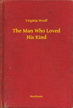 Virginia Woolf - The Man Who Loved His Kind