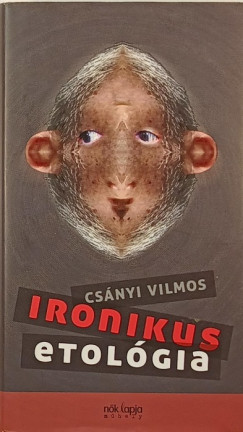Csányi Vilmos - Ironikus etológia