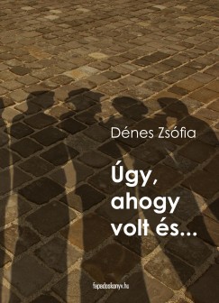 Dnes Zsfia - gy, ahogy volt s...