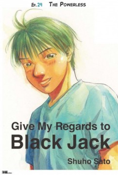 Shuho Sato - Give My Regards to Black Jack - Ep.29 The Powerless (English version)