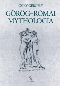 Csiky Gergely - G�r�g-r�mai mythologia