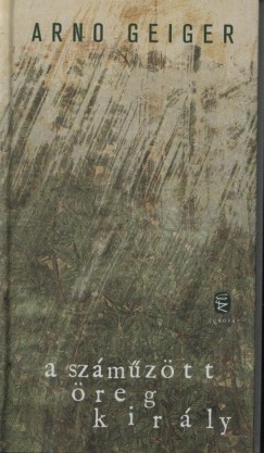 Arno Geiger - A száműzött öreg király