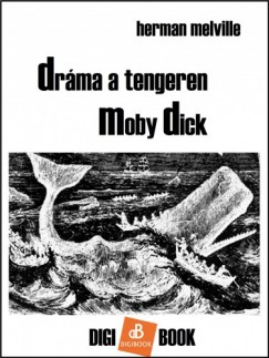 Melville Herman - Herman Melville - Drma a tengeren. Moby Dick