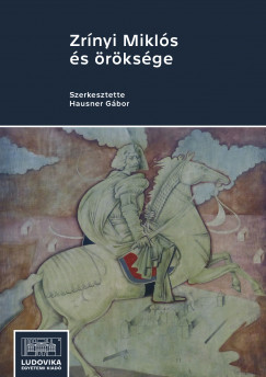 Hausner Gbor   (szerk.) - Zrnyi Mikls s rksge