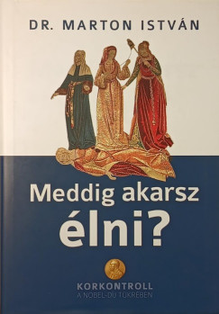 Dr. Marton Istvn - Meddig akarsz lni?