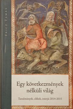 Fricz Tam�s - Egy k�vetkezm�nyek n�lk�li vil�g