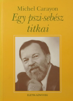 Michel Carayon - Egy pszi-sebsz titkai