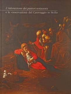 L'Adorazione dei pastori restaurata e le osservazion del Caravaggio in Sicilia