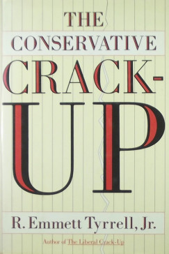 Robert Emmett Tyrrell - The Conservative Crack-Up