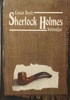 Sir ARTHUR CONAN DOYLE - Sherlock Holmes kalandjai