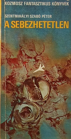 Szentmihályi Szabó Péter - A sebezhetetlen