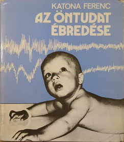 Dr. Katona Ferenc - Az �ntudat �bred�se