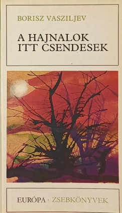 Borisz Vasziljev - A hajnalok itt csendesek