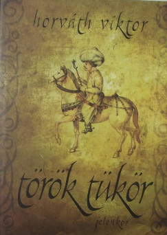 Horváth Viktor - Török tükör